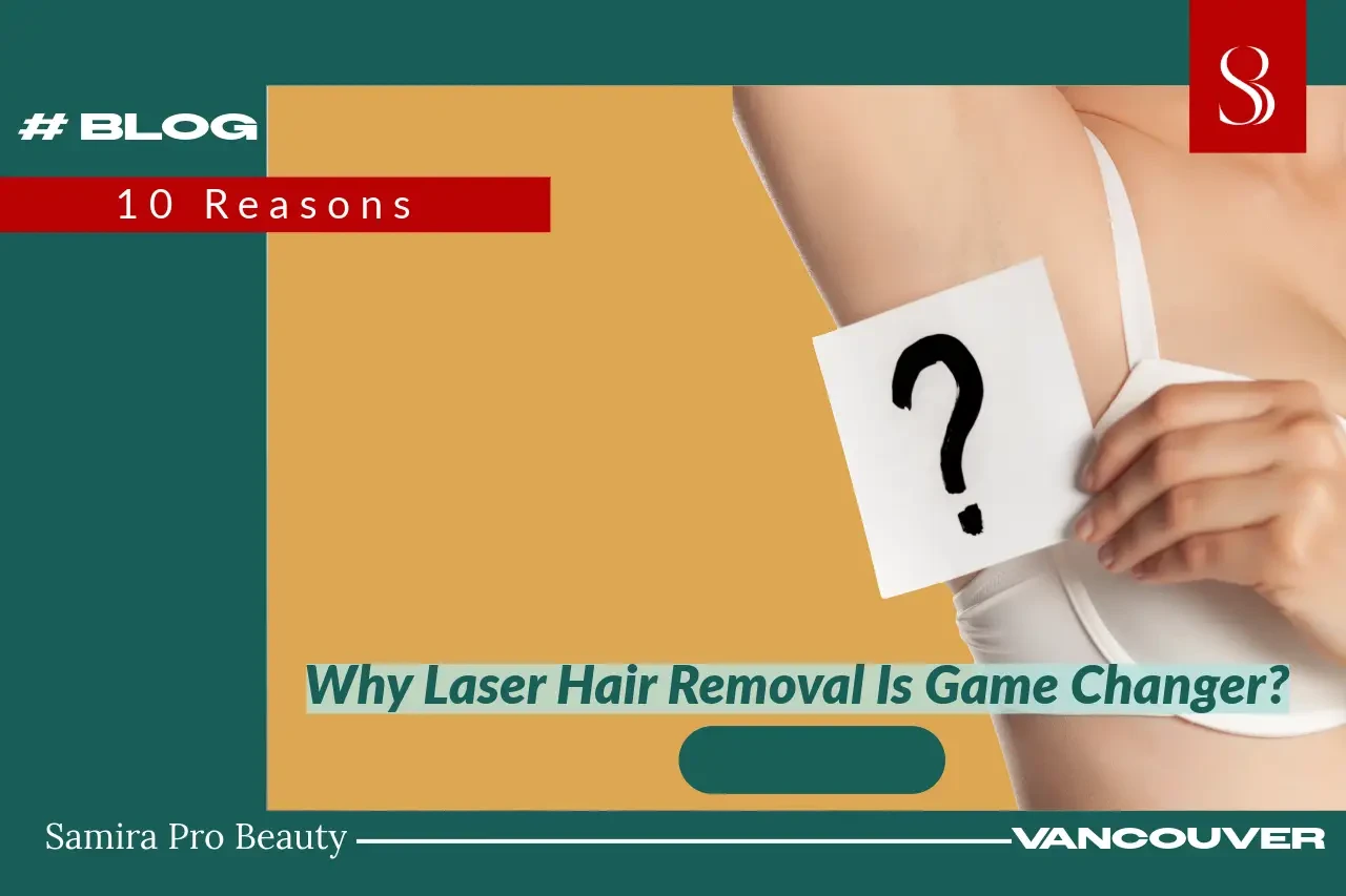 10 Reasons Why Laser Hair Removal is a Game-Changer for Women